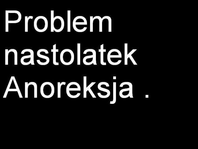 Problem nastolatek Anoreksja.
