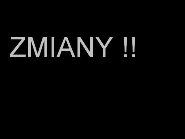 ZMIANY !! 