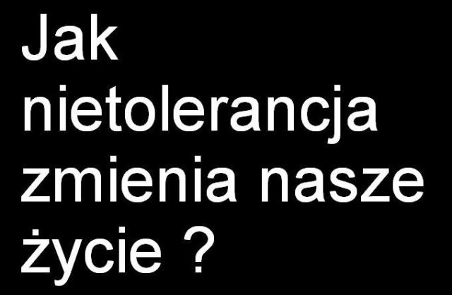 jak nietolerancja zmienia ycie