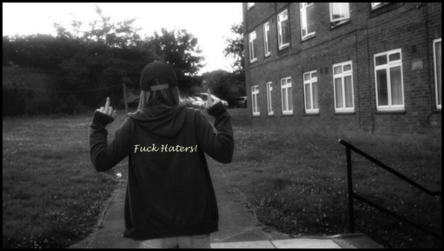 fuck haters! 
