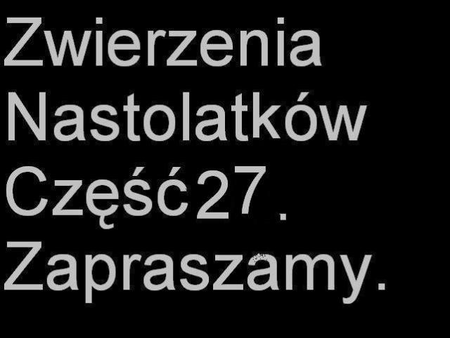 Zwierzenia nastolatkw zapraszam