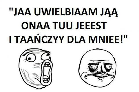 Ona taczy dla mnie ; D