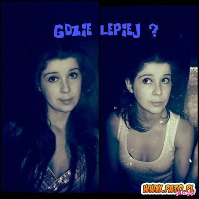 GDZIE MI LEPIEJ ;> ?