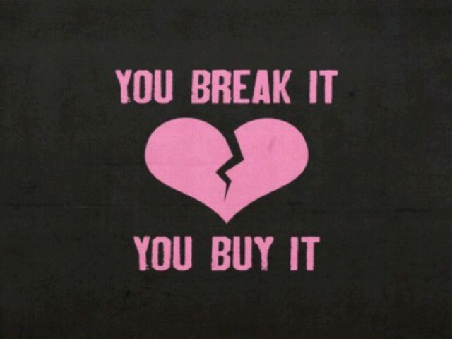 you break it , you buy it