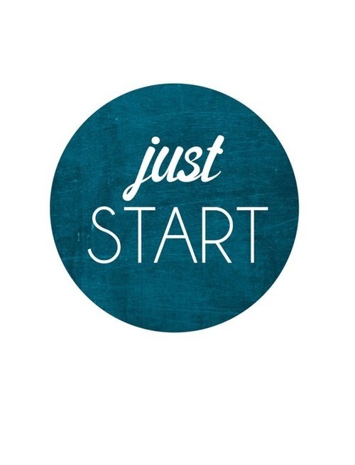 Just start!