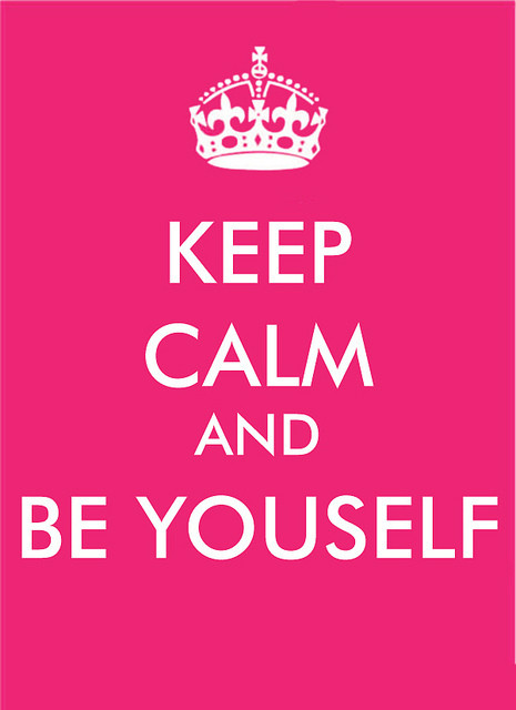 Yesss... Be Youself ! 