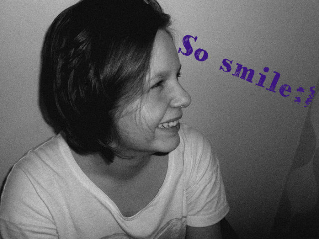 So smile! :*** 