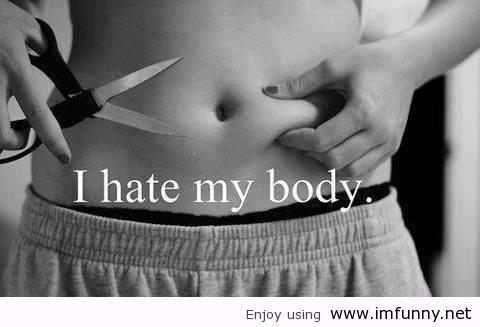 I hate my body 