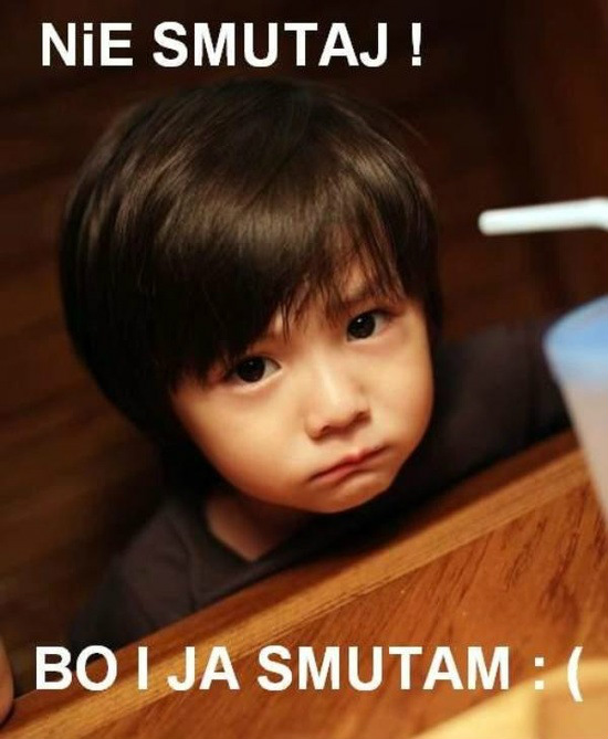 NIE SMUTAJ ! 