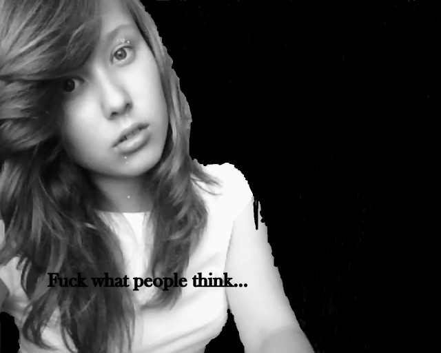 Fuck what people think