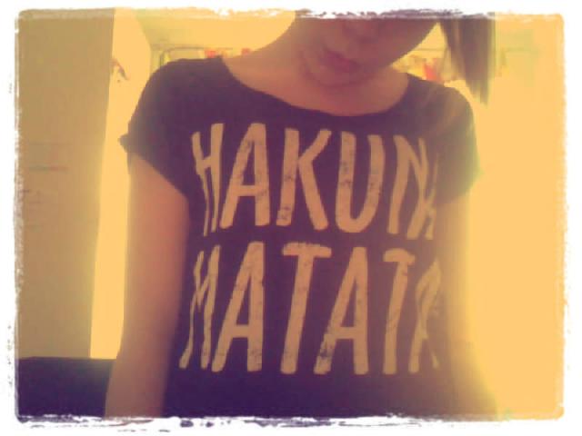 Hakuna Matata ! :3