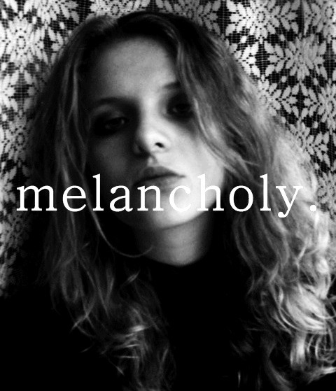 Melancholy.