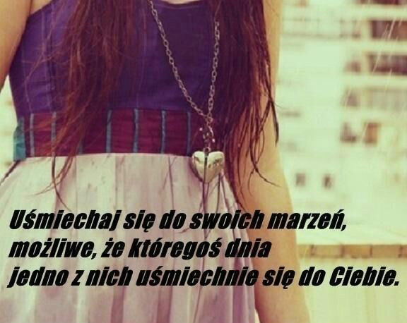 Umiechaj si do swoich marze;*