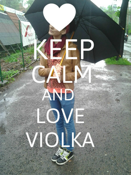 keeep calm and love violka ;p