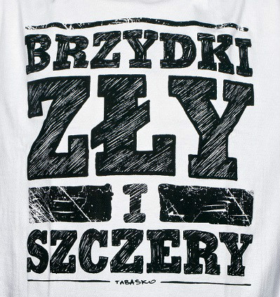 Brzydki, zy i szczery!