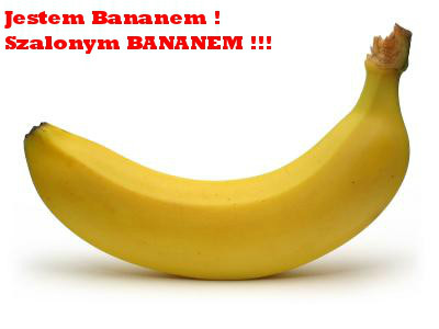 JESTEM BANANEM !