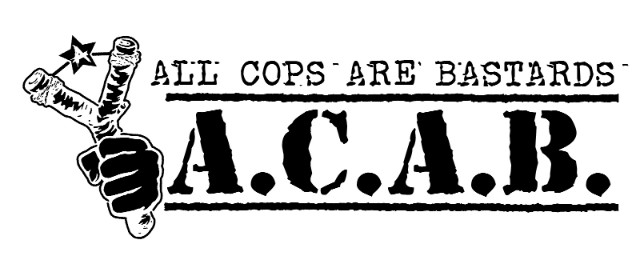 ALL COPS ARE BASTARDS !