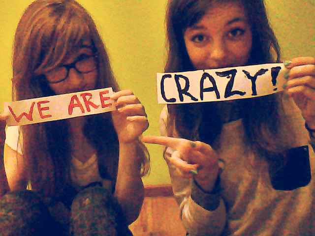 WE ARE CRAZY!