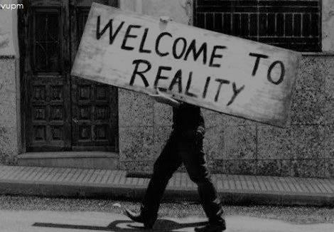 Welcome to reality