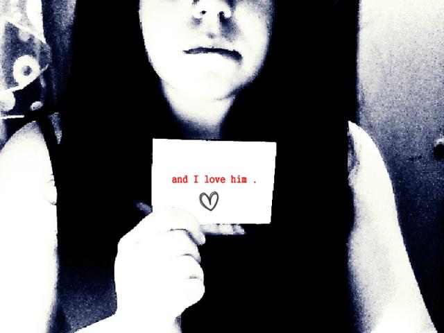 AND I LOVE HIM . . . 