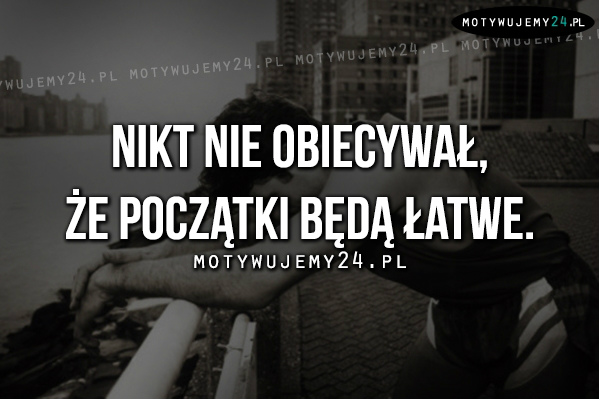 nie jest atwo..