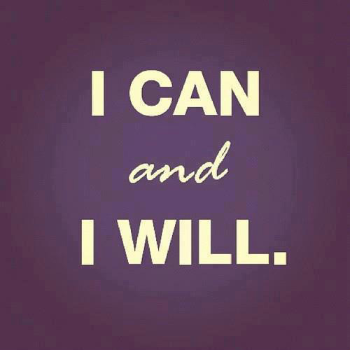 I can and I will