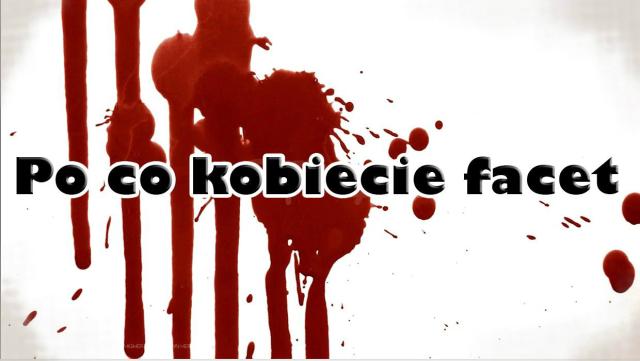 Po co kobiecie facet? 